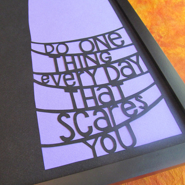 Do One Thing that Scares You - Paper Cut Art